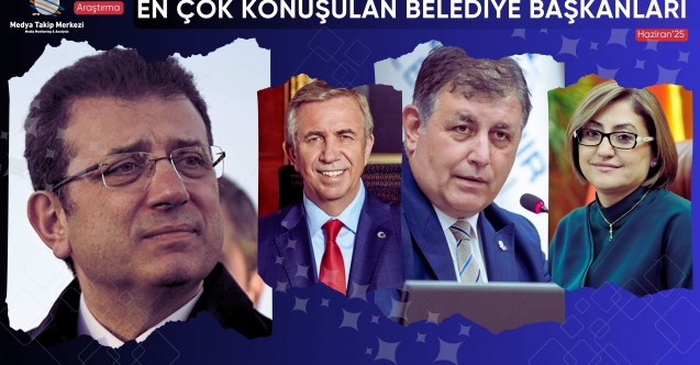 Haziran 2025te En Çok Konuşulan Belediye Başkanları Açıklandı