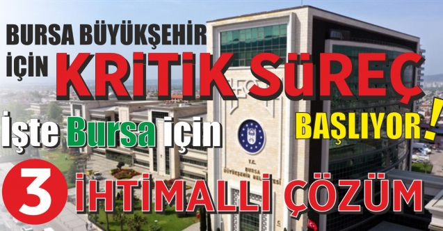 Bursa Büyükşehir Belediye makamı değişir mi? İşte Bursa için olası senaryolar