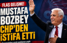 Mustafa Bozbey CHP'den istifa kararını duyurdu
