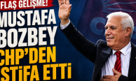 Mustafa Bozbey CHP'den istifa kararını duyurdu