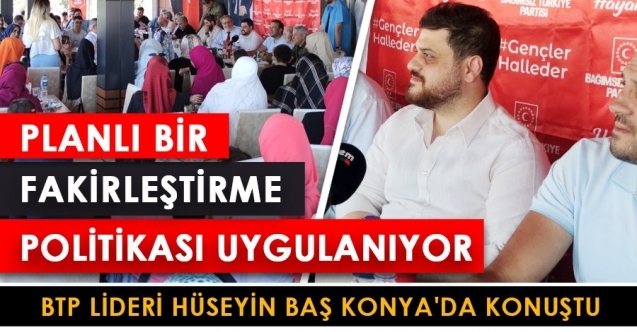 PLANLI BİR FAKİRLEŞTİRME POLİTİKASI UYGULANIYOR”