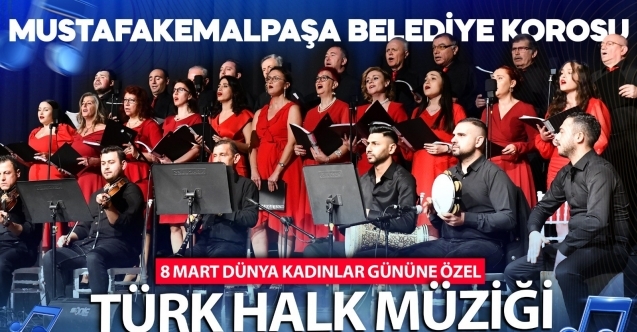 Mustafakemalpaşada 8 mart dünya kadınlar günü konseri